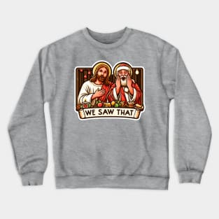 We Saw That meme Jesus Christ Santa Claus Christmas Party Crewneck Sweatshirt